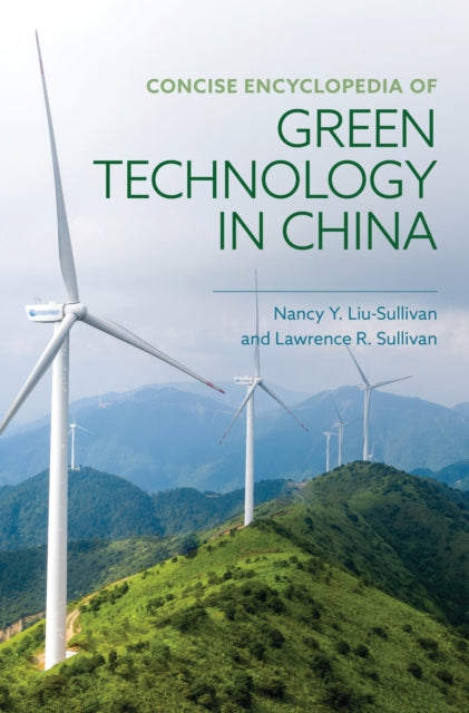 Book cover of: Concise Encyclopedia of Green Technology in China. By: Nancy Y. Liu-Sullivan