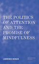 Book cover of: Politics of Attention and the Promise of Mindfulness. By: Lawrence Berger