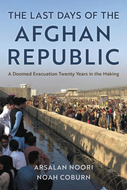 Book cover of: Last Days of the Afghan Republic. By: Noah Coburn
