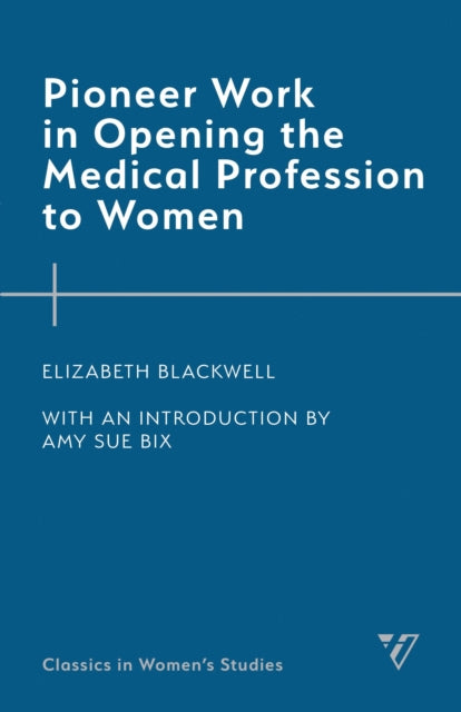 Book cover of: Pioneer Work in Opening the Medical Profession to Women. By: Elizabeth Blackwell