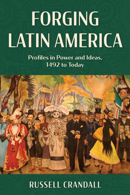Book cover of: Forging Latin America. By: Russell Crandall