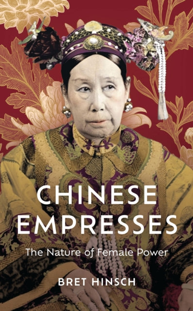 Book cover of: Chinese Empresses. By: Bret Hinsch