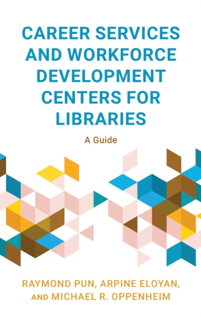 Book cover of: Career Services and Workforce Development Centers for Libraries. By: Raymond Pun