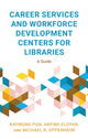 Book cover of: Career Services and Workforce Development Centers for Libraries. By: Raymond Pun