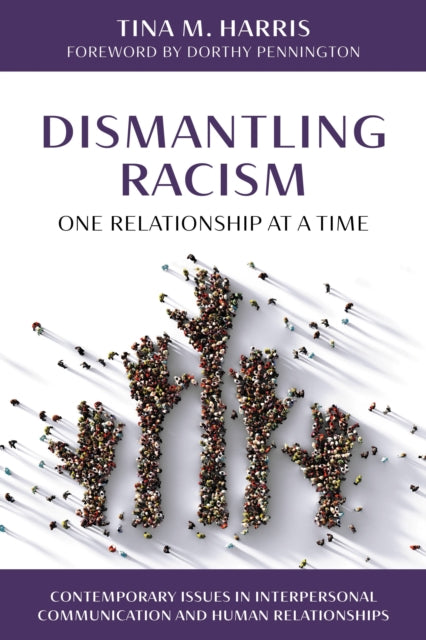 Book cover of: Dismantling Racism, One Relationship at a Time. By: Tina M. Harris