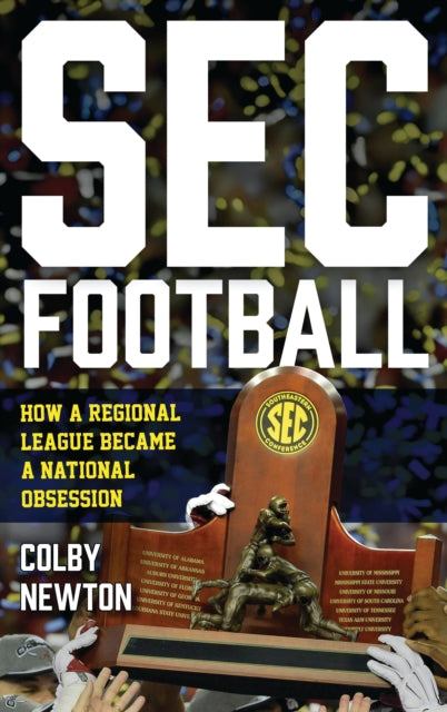 Book cover of: SEC Football. By: Colby Newton
