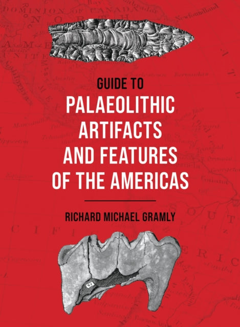 Book cover of: Guide to Palaeolithic Artifacts and Features of the Americas. By: Richard Michael Gramly