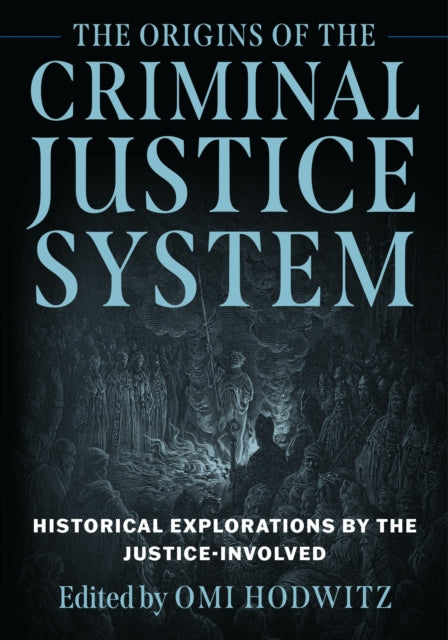 Book cover of: Origins of the Criminal Justice System. By: Omi Hodwitz