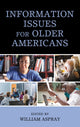 Book cover of: Information Issues for Older Americans. By: William Aspray