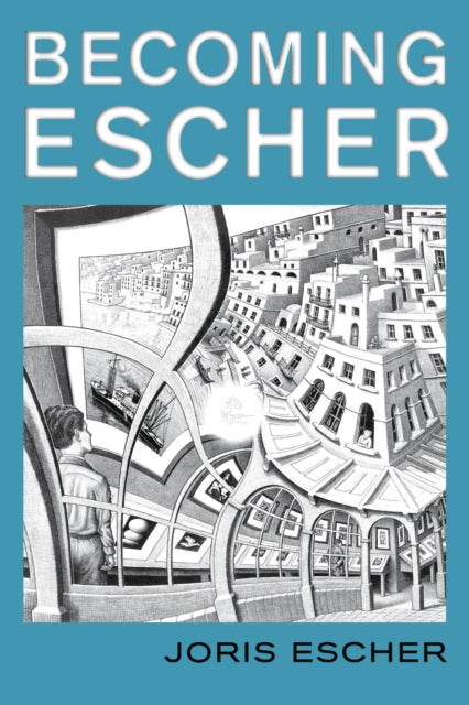 Becoming Escher 9781538190609 Joris Escher