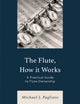 Book cover of: Flute, How It Works. By: Michael J. Pagliaro
