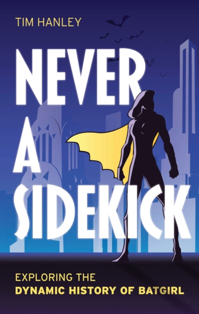 Book cover of: Never a Sidekick. By: Tim Hanley
