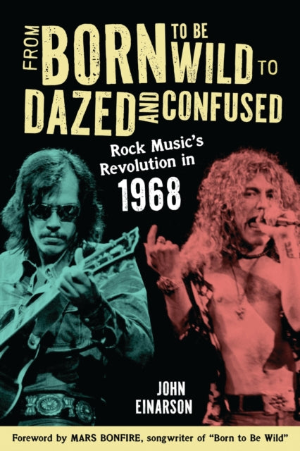 Book cover of: From Born to Be Wild to Dazed and Confused. By: John Einarson