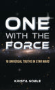 Book cover of: One with the Force. By: Krista Noble