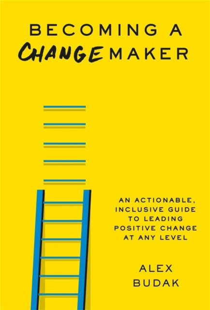 Book cover of: Becoming a Changemaker. By: Alex Budak
