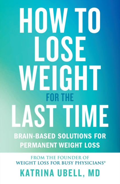 Book cover of: How to Lose Weight for the Last Time. By: Katrina Ubell