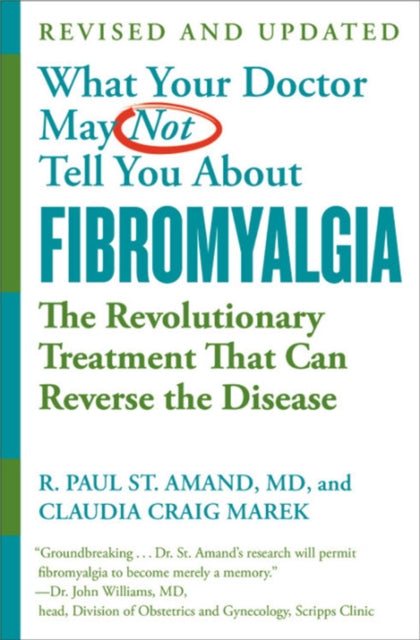 Book cover of: What Your Doctor May Not Tell You About Fibromyalgia (Fourth Edition). By: R. Paul St. Amand