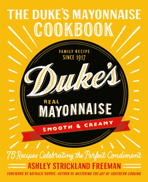 Book cover of: The Duke's Mayonnaise Cookbook. By: Ashley Strickland Freeman