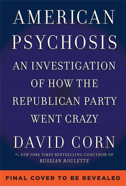 Book cover of: American Psychosis. By: David Corn