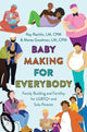 Book cover of: Baby Making for Everybody. By: Marea Goodman  LM  CPM LM  CPM