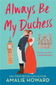 Book cover of: Always Be My Duchess. By: Amalie Howard