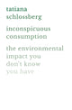 Book cover of: Inconspicuous Consumption. By: Tatiana Schlossberg