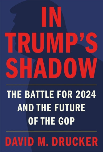 Book cover of: In Trump's Shadow. By: David M. Drucker