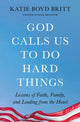 Book cover of: God Calls Us to Do Hard Things. By: Katie Boyd Britt