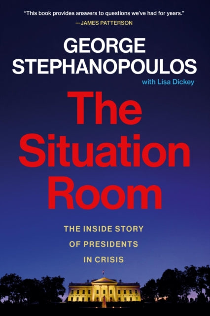 The Situation Room, The Inside Story of Presidents in Crisis