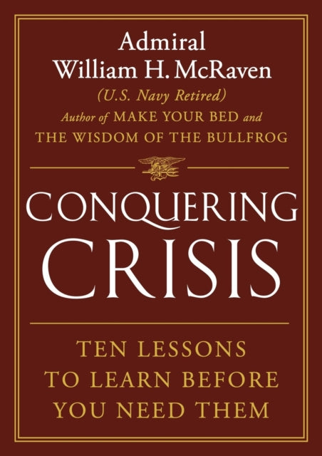 Conquering Crisis, Ten Lessons to Learn Before You Need Them