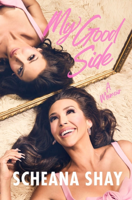 Book cover of: My Good Side. By: Scheana Shay