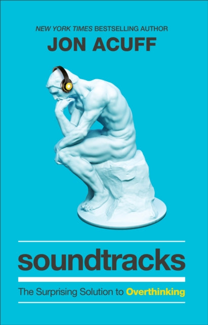 Book cover of: Soundtracks – The Surprising Solution to Overthinking. By: Jon Acuff