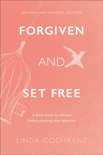 Book cover of: Forgiven and Set Free – A Bible Study for Women Seeking Healing after Abortion. By: Linda Cochrane