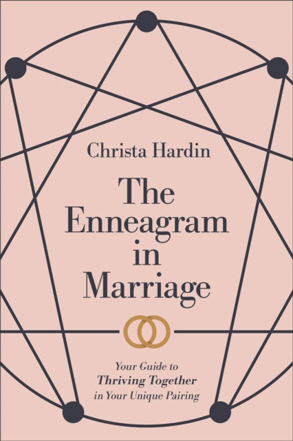 Book cover of: Enneagram in Marriage – Your Guide to Thriving Together in Your Unique Pairing. By: Christa Hardin