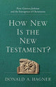 Book cover of: How New Is the New Testament? – First–Century Judaism and the Emergence of Christianity. By: Donald A. Hagner