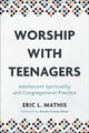 Book cover of: Worship with Teenagers. By: Eric L. Mathis