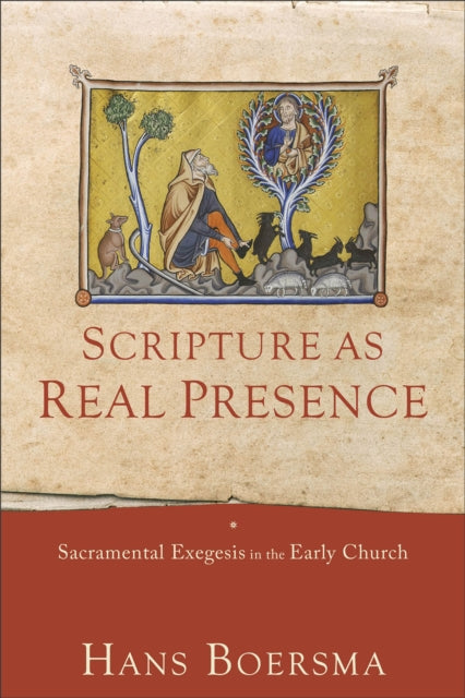 Book cover of: Scripture as Real Presence – Sacramental Exegesis in the Early Church. By: Hans Boersma