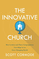 Book cover of: Innovative Church – How Leaders and Their Congregations Can Adapt in an Ever–Changing World. By: Scott Cormode