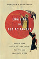 Engaging the Old Testament – How to Read Biblical Narrative, Poetry, and Prophecy Well 9781540962836 Dominick S. Hernández