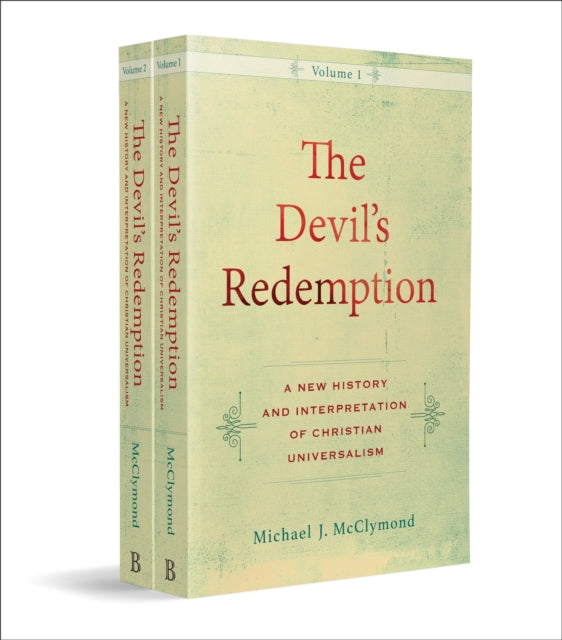 Book cover of: Devil`s Redemption – A New History and Interpretation of Christian Universalism. By: Michael J. McClymond