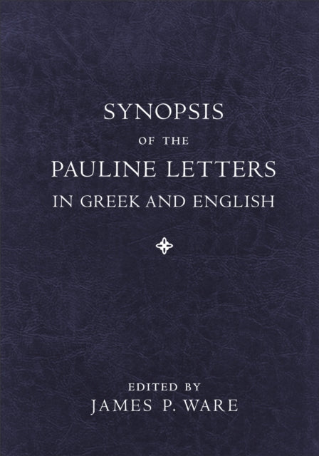 Book cover of: Synopsis of the Pauline Letters in Greek and English. By: James P. Ware