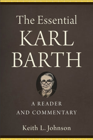 Essential Karl Barth – A Reader and Commentary