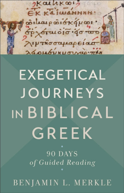 Book cover of: Exegetical Journeys in Biblical Greek – 90 Days of Guided Reading. By: Benjamin L. Merkle