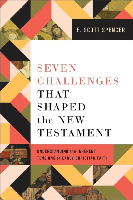 Book cover of: Seven Challenges That Shaped the New Testament. By: F. Scott Spencer
