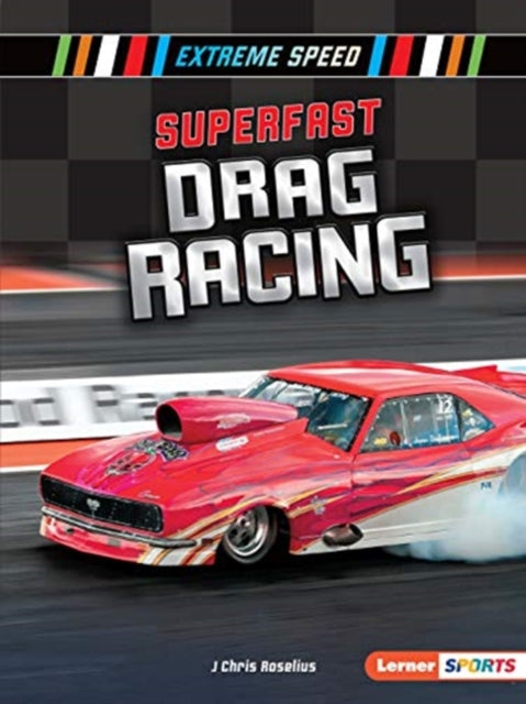 Book cover of: Superfast Drag Racing. By: J. Chris Roselius