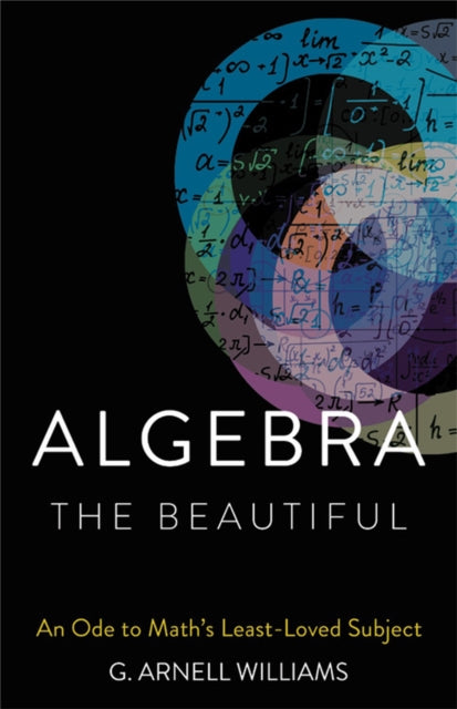 Book cover of: Algebra the Beautiful. By: G. Arnell Williams