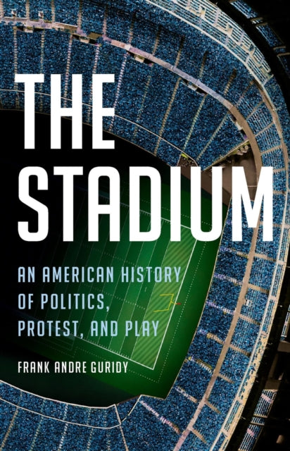 Book cover of: The Stadium. By: Frank Andre Guridy