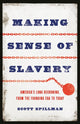Book cover of: Making Sense of Slavery. By: Scott Spillman