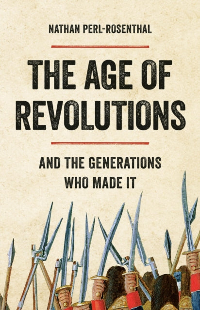 Book cover of: The Age of Revolutions. By: Nathan Perl-Rosenthal