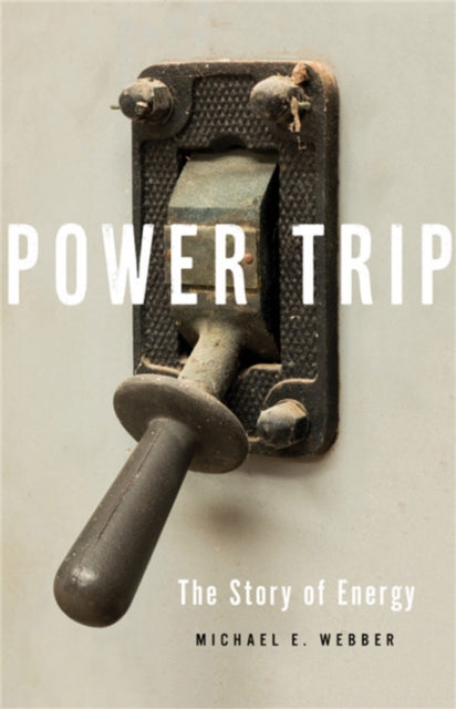 Book cover of: Power Trip. By: Michael E. Webber